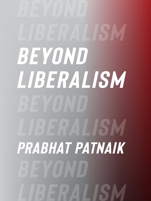 Title details for Beyond Liberalism by Prabhat Patnaik - Available